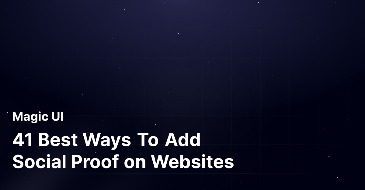 41 Best Ways To Add Social Proof on Websites