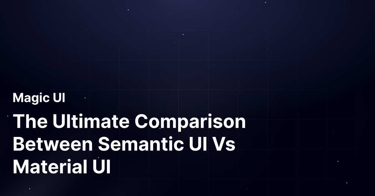 The Ultimate Comparison Between Semantic UI Vs Material UI