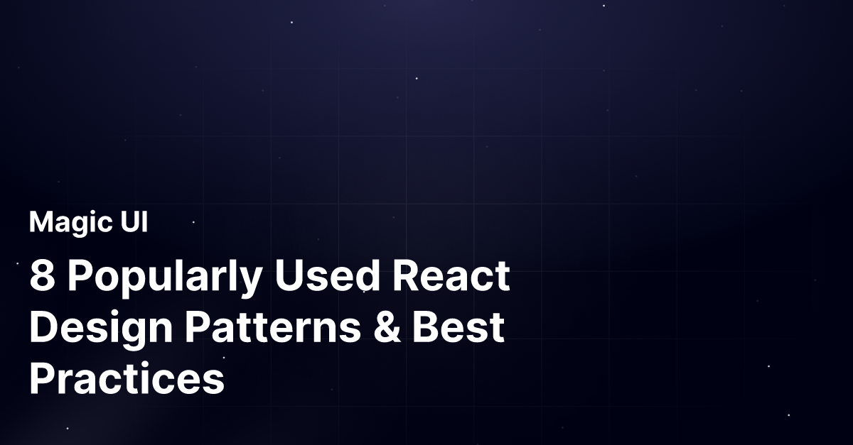 8 Popularly Used React Design Patterns & Best Practices