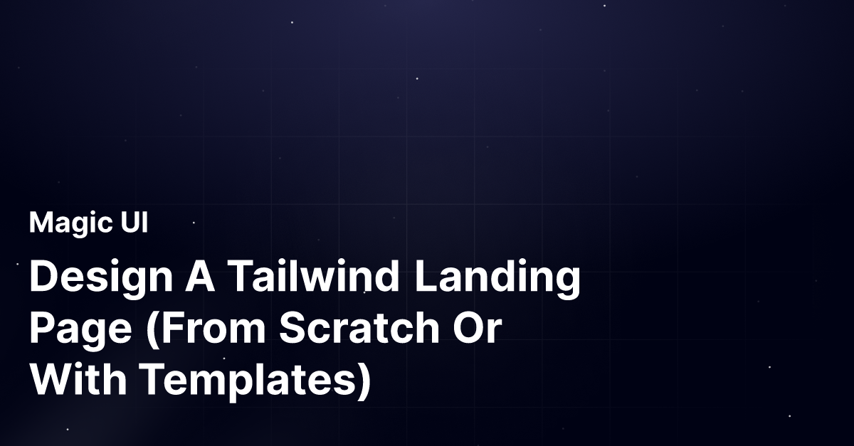 Design A Tailwind Landing Page (From Scratch Or With Templates)