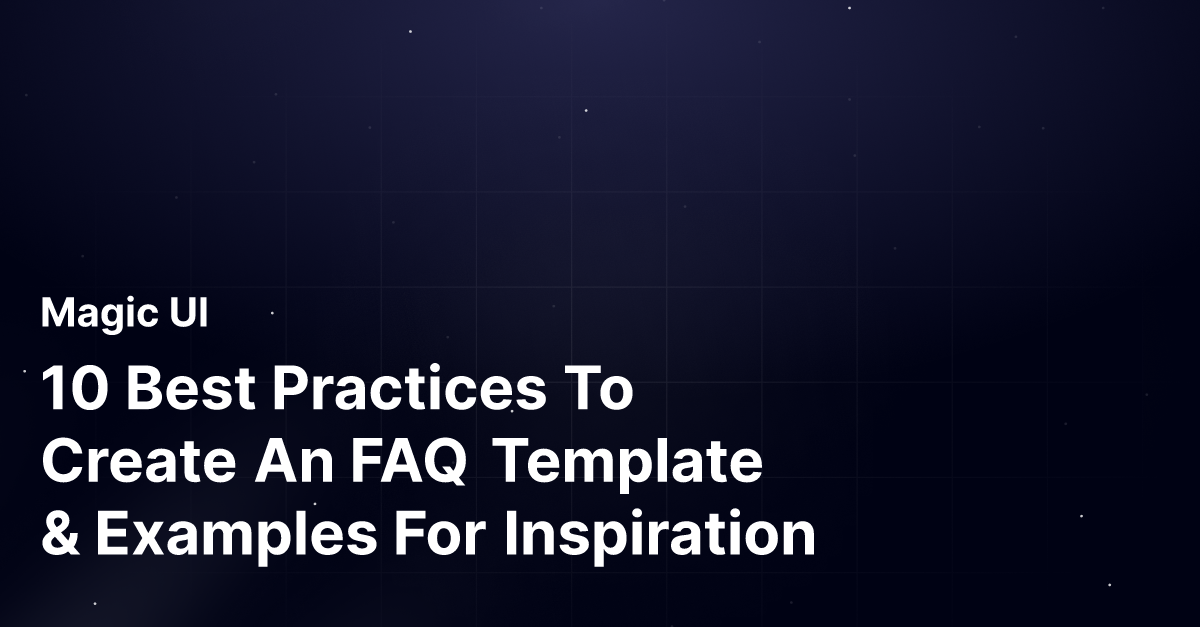 10 Best Practices To Create An FAQ Template & Examples For Inspiration