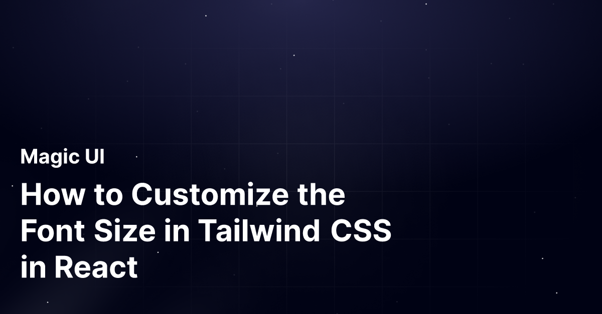 How to Customize the Font Size in Tailwind CSS in React