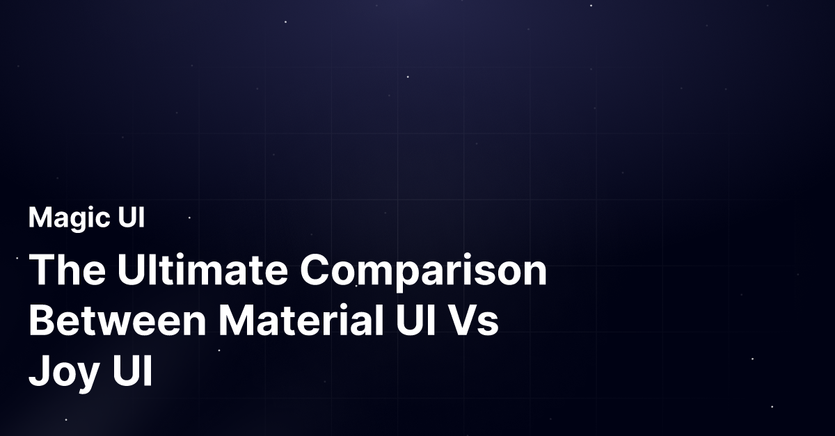 The Ultimate Comparison Between Material UI Vs Joy UI