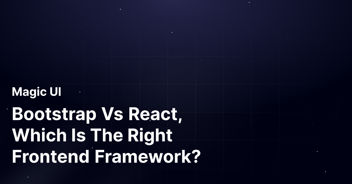 Bootstrap Vs React, Which Is The Right Frontend Framework?