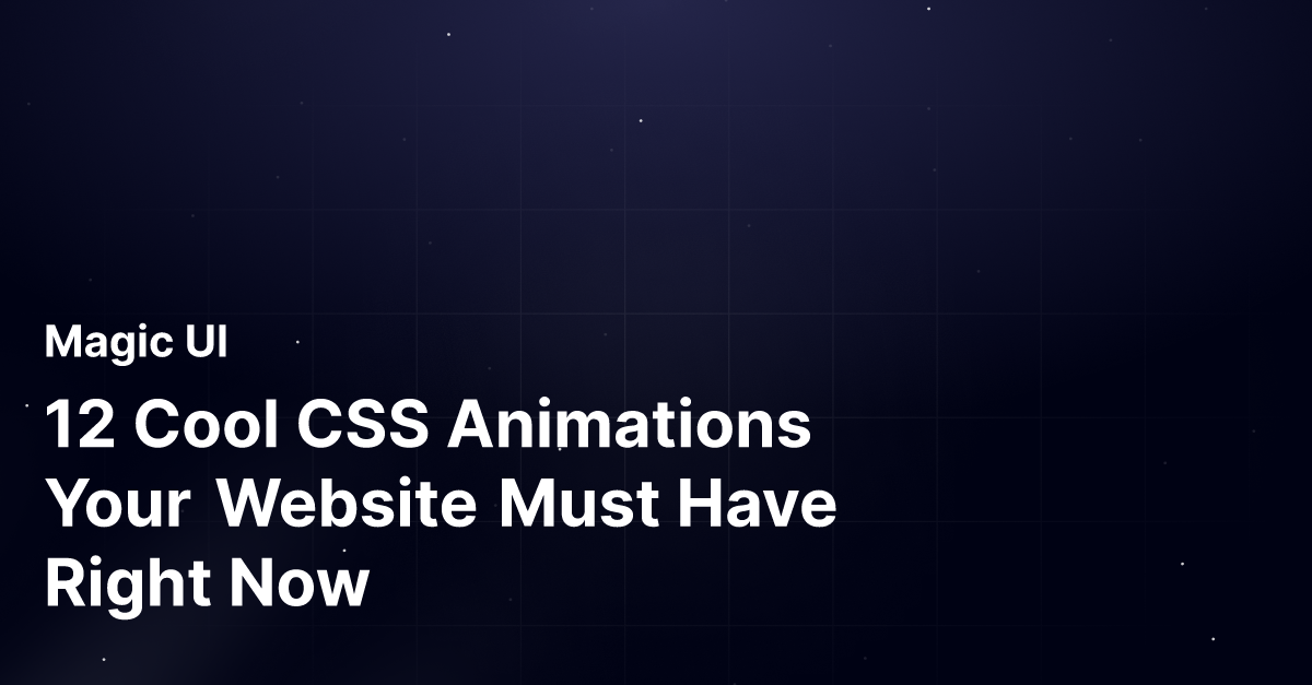 12 Cool CSS Animations Your Website Must Have Right Now