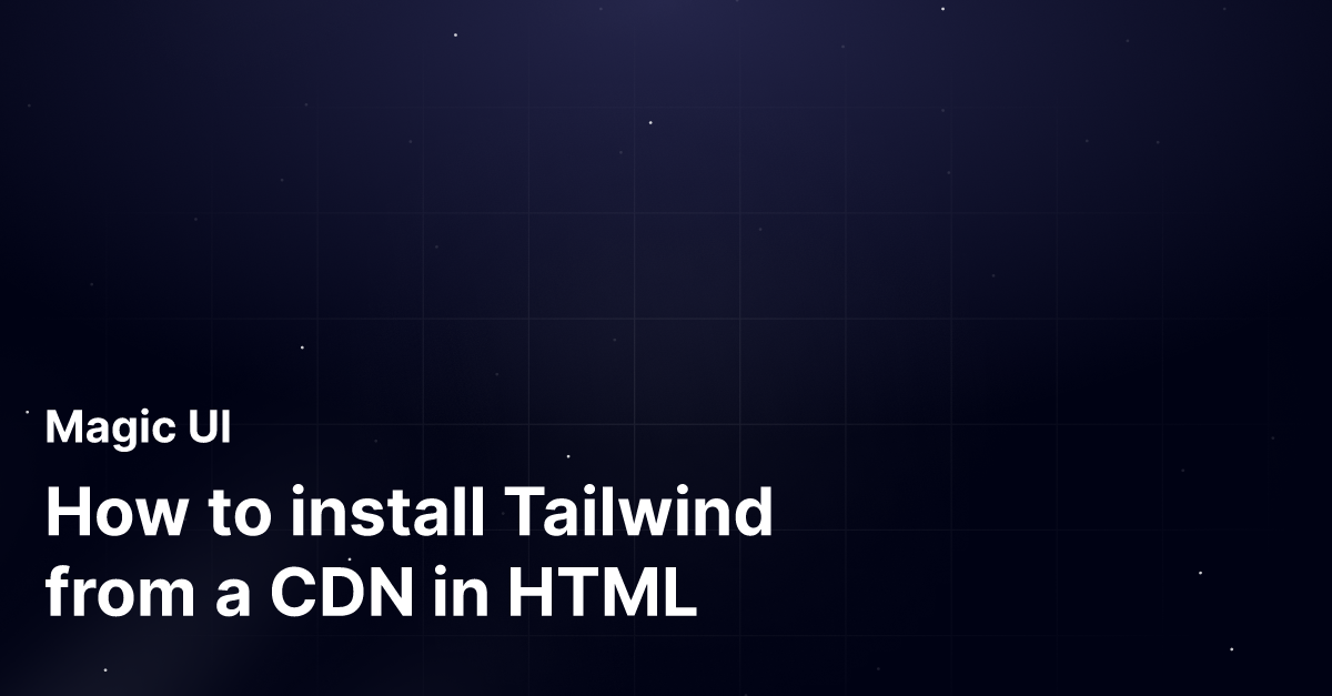 How to install Tailwind from a CDN in HTML