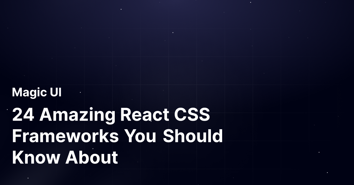 24 Amazing React CSS Frameworks You Should Know About