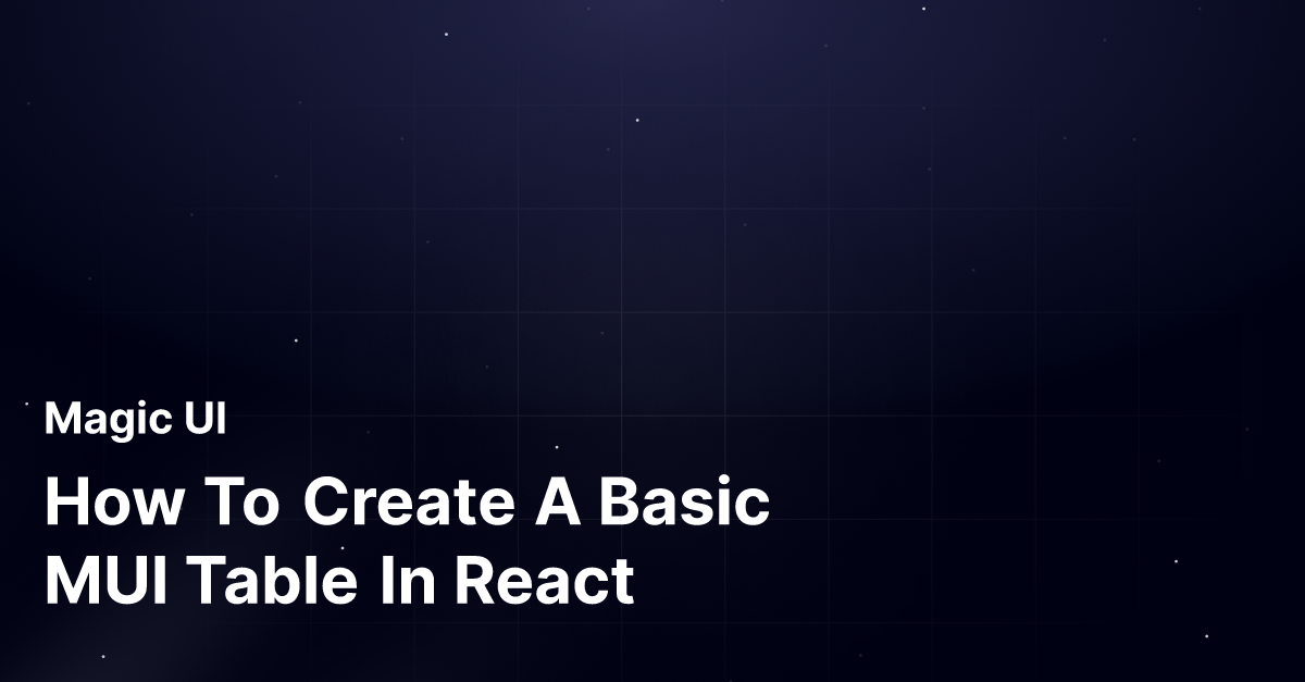 How To Create A Basic MUI Table In React