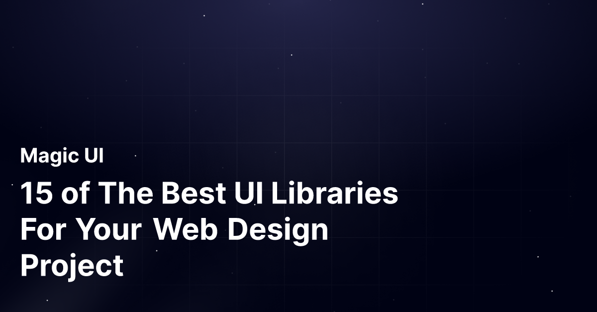 15 of The Best UI Libraries For Your Web Design Project