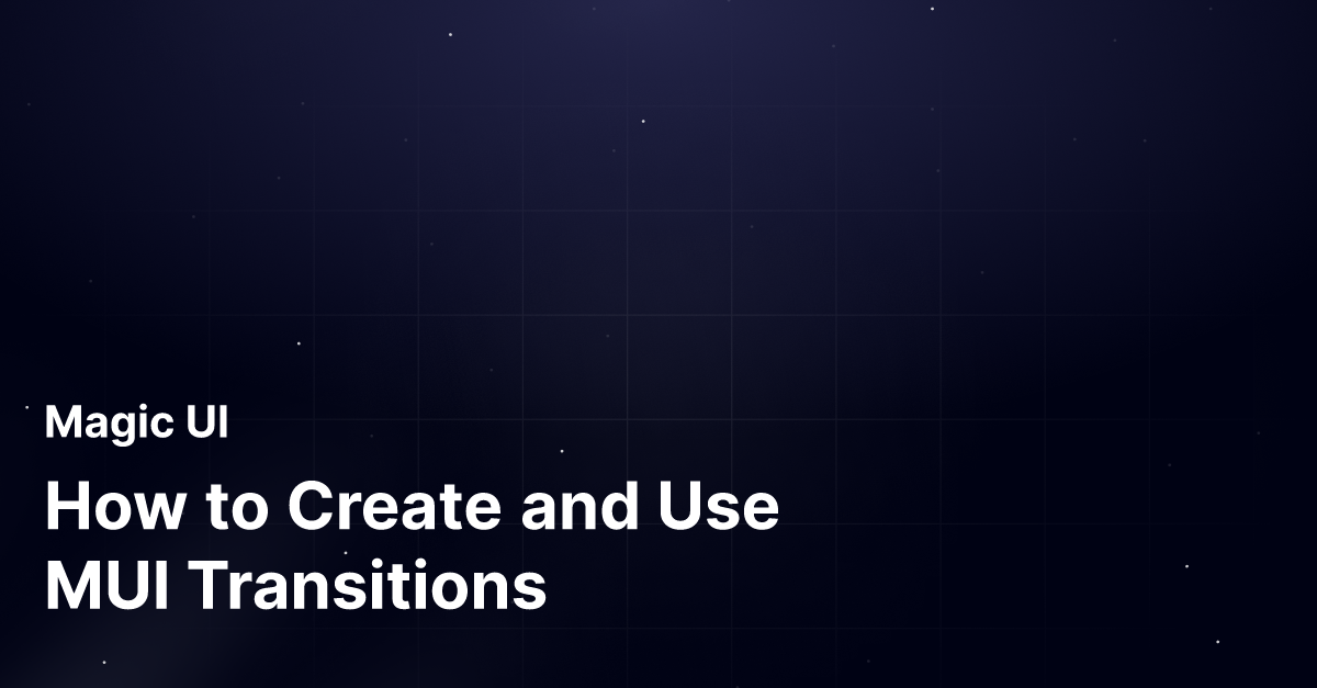 How to Create and Use MUI Transitions